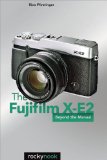 The Fujifilm X-E2: Beyond the Manual