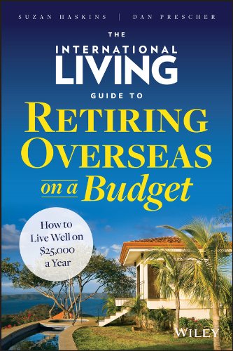 Book Cover The International Living Guide to Retiring Overseas on a Budget: How to Live Well on $25,000 a Year