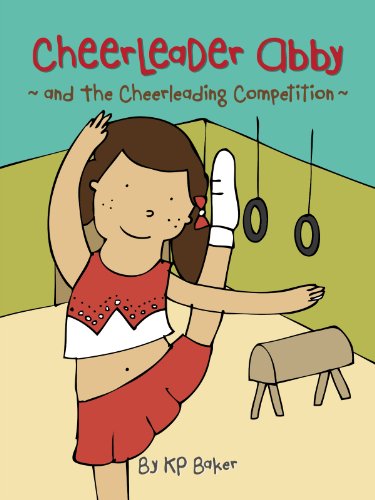 Cheerleader Abby and the Cheerleading Competition (Book 2 : The Adventures of Cheerleader Abby - Stories for Kids 4-8)