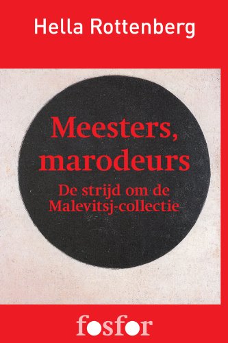 Meesters, marodeurs - de strijd om de Malevitsj-collectie (Dutch Edition)