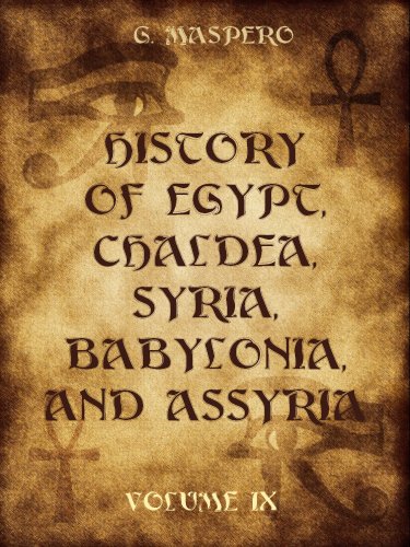 History of Egypt, ChaldÃ¦a, Syria, Babylonia, and Assyria : Volume IX (Illustrated)
