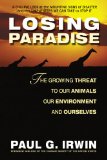 Losing Paradise: The Growing Threat to Our Animals, Our Environment,