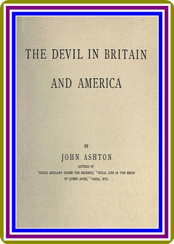The Devil in Britain and America by John Ashton : (full image Illustrated)