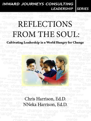 Reflections from the Soul: Cultivating Leadership in a World Hungry for Change