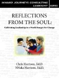 Reflections from the Soul: Cultivating Leadership in a World Hungry for Change