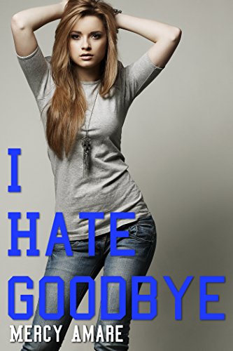 I Hate Goodbye (The Kihanna Saga Book 2)
