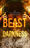 Beast In The Darkness (An Elighan Dragen Novelette) (Darkness Series)