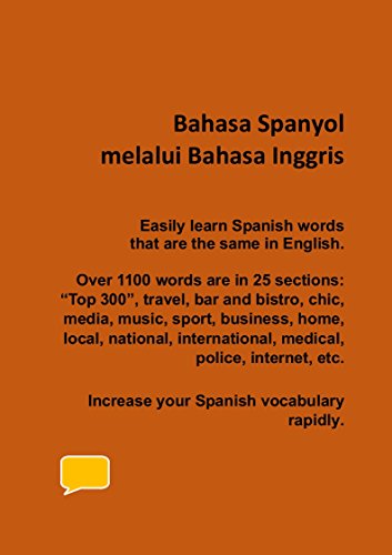 Bahasa Spanyol melalui bahasa Inggris: Confident in English?  Quickly learn many of the over 1100 Spanish words that are the same words in English. (From Indonesian Book 3)