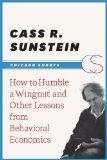 How to Humble a Wingnut and Other Lessons from Behavioral Economics (Chicago Shorts)