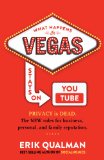 What Happens in Vegas Stays on YouTube: PRIVACY is DEAD. The NEW rules for business, personal, and family reputation.