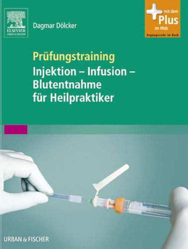 PrÃ¼fungstraining Injektion - Infusion - Blutentnahme fÃ¼r Heilpraktiker (German Edition)