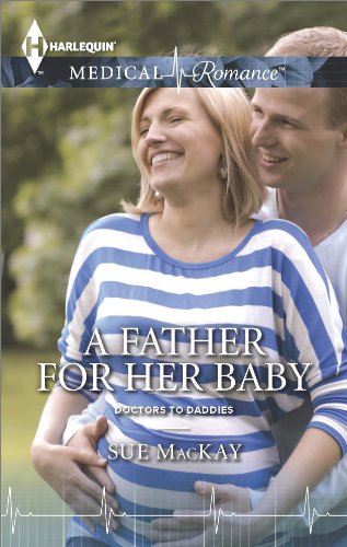 A Father for Her Baby (Doctors to Daddies)