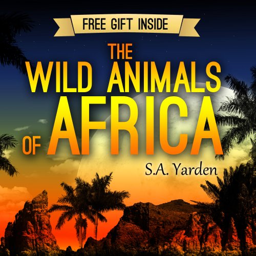Children's Books: The Wild Animals of Africa (The Wild Life Photo Books Series Book 1)