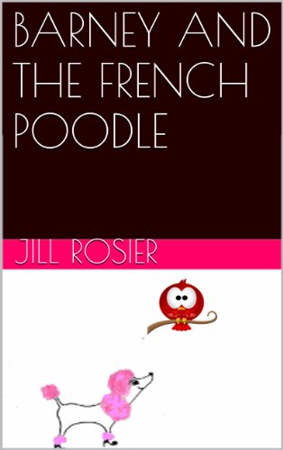 BARNEY AND THE FRENCH POODLE (THE ADVENTURES OF BARNEY THE LITTLE OWL Book 2)