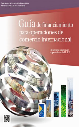 GuÃ­a de financiamiento para operaciones de comercio internacional (Spanish Edition)