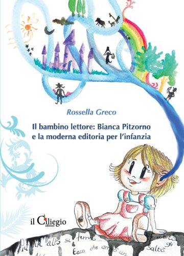 Il bambino lettore: Bianca Pitzorno e la moderna editoria per l'infanzia (Saggio) (Italian Edition)
