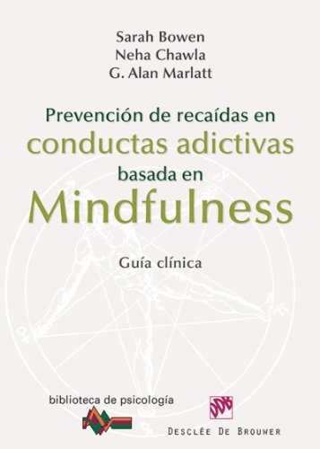 Prevención de recaídas en conductas adictivas basada en Mindfulness: 183 (Biblioteca de Psicología) (Spanish Edition)