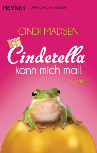 Cinderella kann mich mal!: Roman (German Edition)