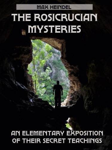 The Rosicrucian Mysteries : An Elementary Exposition of Their Secret Teachings (Illustrated)