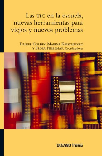 Las TIC en la escuela, nuevas herramientas para viejos y nuevos problemas (Ágora) (Spanish Edition)
