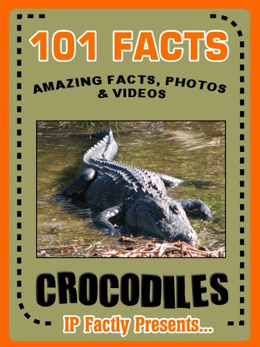 101 Facts... Crocodiles! Crocodile Books for Kids  - Amazing Facts, Photos & Video Links. (101 Animal Facts Book 13)