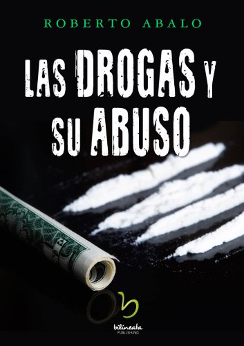 Las drogas y su abuso (Spanish Edition)