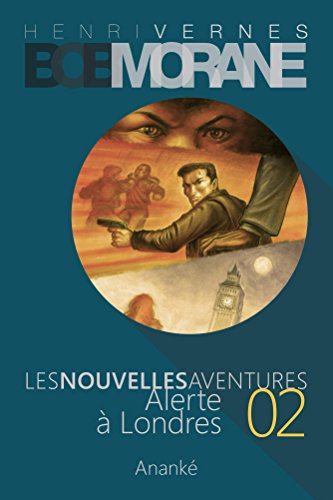 Les Nouvelles Aventures de Bob Morane - Alerte Ã  Londres (02) (French Edition)
