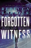 FORGOTTEN WITNESS: A Josie Bates Thriller (The Witness Series Book 6)