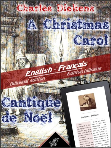 A Christmas Carol - Cantique de NoÃ«l: Bilingual parallel text - Bilingue avec le texte parallÃ¨le: English - French / Anglais - FranÃ§ais (Dual Language Easy Reader t. 8) (French Edition)
