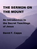 The Sermon on the Mount - an Introduction to the Secret Teachings of Jesus