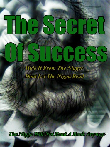 The Secret Of Success Hide It From the Nigger Don't Let The Nigga Read