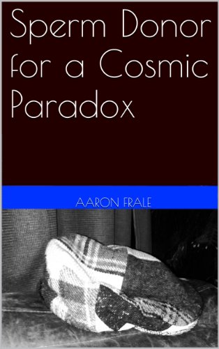 Sperm Donor for a Cosmic Paradox