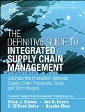 The Definitive Guide to Integrated Supply Chain Management: Optimize the Interaction between Supply Chain Processes, Tools, and Technologies (Council of Supply Chain Management Professionals)