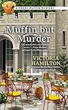 Muffin But Murder (Merry Muffin Mystery Book 2)