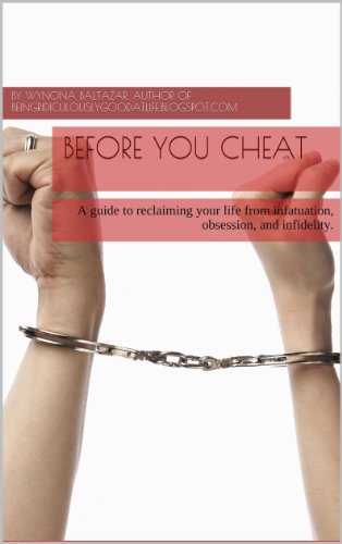 Before You Cheat: A Guide to Reclaiming Your Life from Infatuation, Obsession, and Infidelity