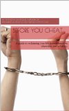 Before You Cheat: A Guide to Reclaiming Your Life from Infatuation, Obsession, and Infidelity