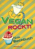 Vegan rockt! Das Backbuch