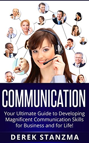Communication Skills: Communication Skills 101 - How To Scientifically Influence and Control Anyone! (Communication skills, Business Communication, How to Communicate)