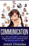 Communication Skills: Communication Skills 101 - How To Scientifically Influence and Control Anyone! (Communication skills, Business Communication, How to Communicate)