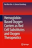 Hemoglobin-Based Oxygen Carriers as Red Cell Substitutes and Oxygen Therapeutics