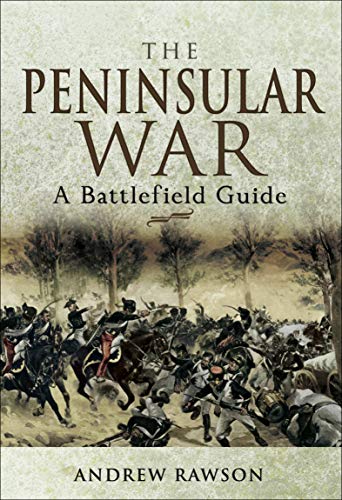 The Peninsular War: A Battlefield Guide (Battleground)