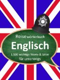 Deutsch-Englisch ReisewÃ¶rterbuch - die 1.500 wichtigsten Worte & SÃ¤tze - Englisch lernen (German Edition)