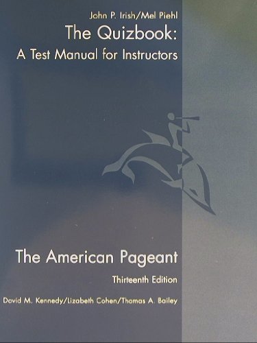 The Quizbook: Test Manual for Instructors, The American Pageant, Thirteenth Edition 2006 Isbn 9780618479436 0618479430