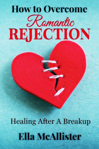 How To Overcome Romantic Rejection: Healing After A Breakup