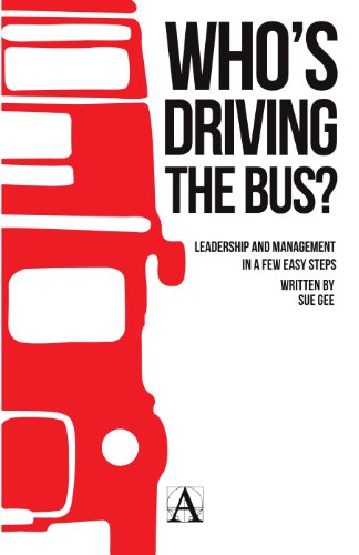 Who's Driving the Bus? - Leadership and Management in a Few Easy Steps