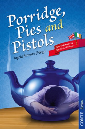 Porridge, Pies and Pistols: Eine kulinarische Krimi-Anthologie (Kulinarische Krimianthologien) (German Edition)