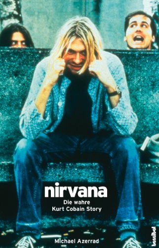 Nirvana - Die wahre Kurt Cobain Story (German Edition)