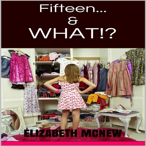 Fifteen &...What?!: (Thirty Lifetimes Under Thirty)