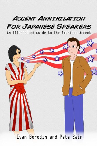 Accent Annihilation for Japanese Speakers:  An Illustrated Guide to the American Accent