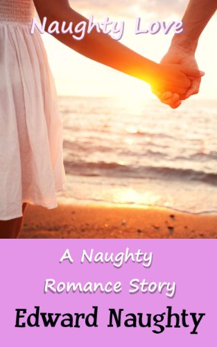 Naughty Love: A Naughty Romance Story